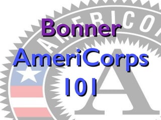 Bonner 
AmeriCorps 
101 
 
