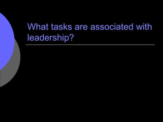 What tasks are associated with leadership? 