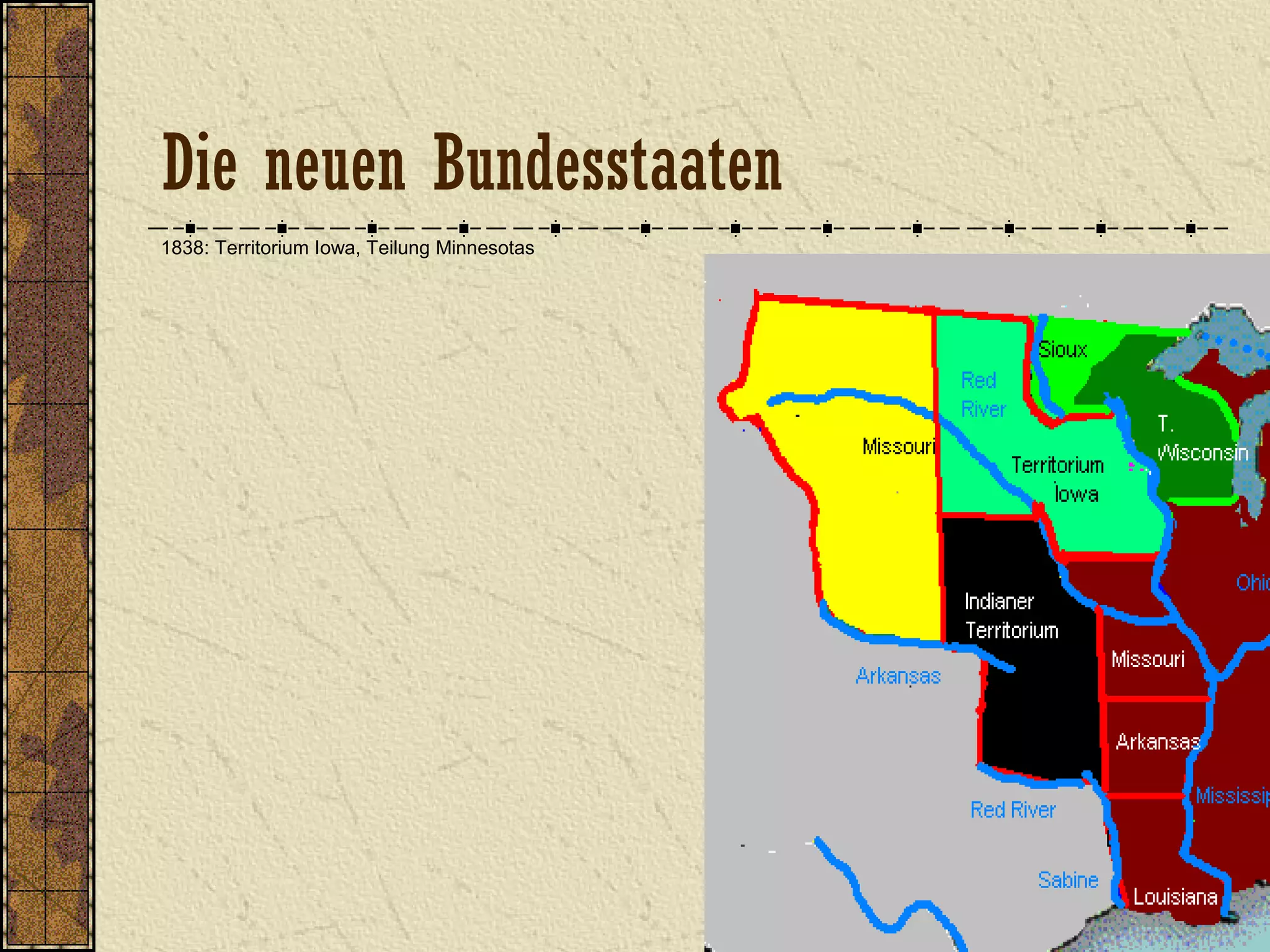 1838: Territorium Iowa, Teilung Minnesotas
Die neuen Bundesstaaten
 