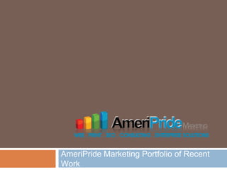 AmeriPride Marketing Portfolio of Recent
Work
 