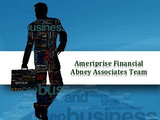 Ameriprise Financial
Abney Associates Team
 