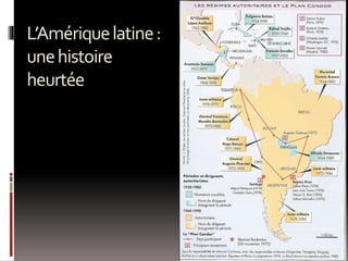L’Amériquelatine:
unehistoire
heurtée
 