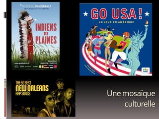 Unemosaïque
culturelle
 