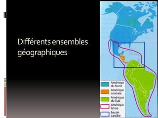 Différentsensembles
géographiques
 