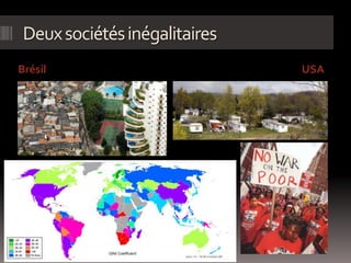 Deuxsociétésinégalitaires
Brésil USA
 