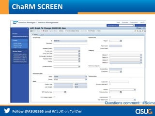 ChaRM SCREEN
#Solman
Questions comment: #Solma
 