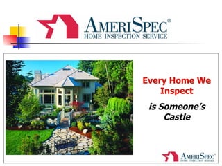 Every Home We Inspect is Someone’s Castle 