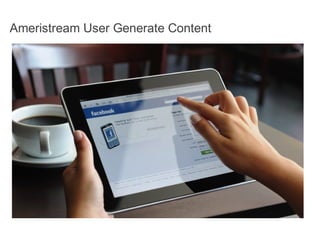 Ameristream User Generate Content
 