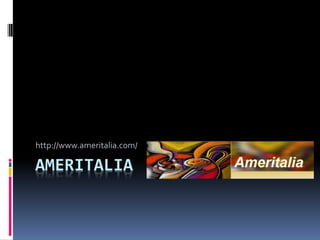 AMERITALIA
http://www.ameritalia.com/
 