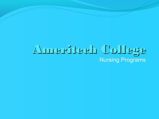 Ameritech College
          Nursing Programs
 