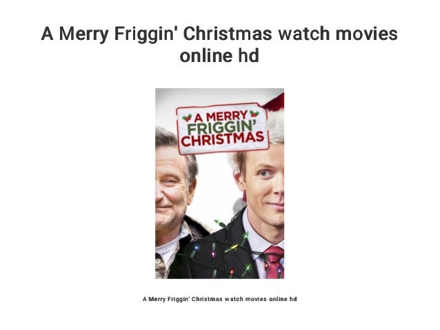 A Merry Friggin Christmas Watch Movies Online Hd