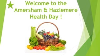 Welcome to the
Amersham & Hazlemere
Health Day !
 