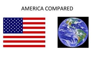 AMERICA COMPARED 