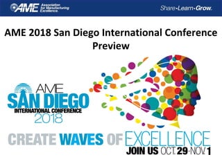 AME 2018 San Diego International Conference
Preview
 