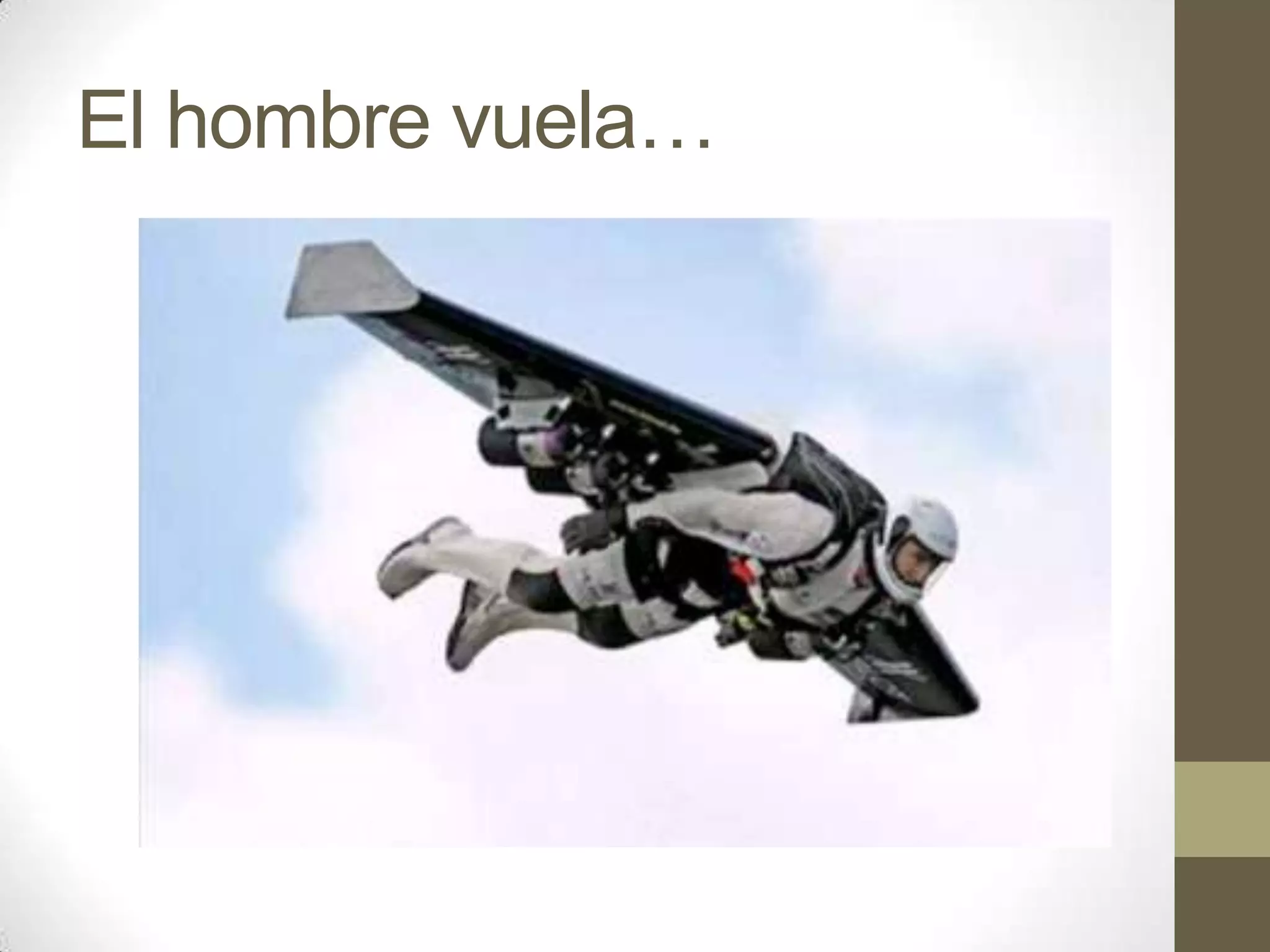 El hombre vuela…
 