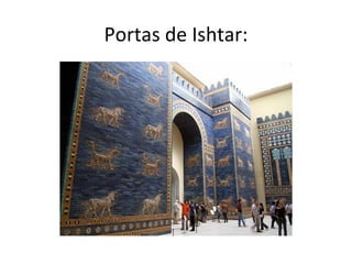 Portas de Ishtar:
 
