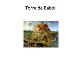 Torre de Babel:
 