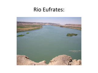 Rio Eufrates:
 