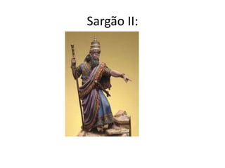Sargão II:
 