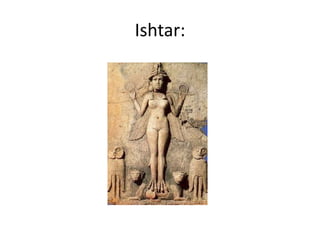 Ishtar:
 