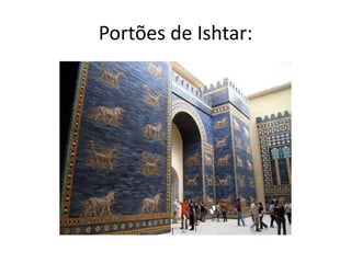 Portões de Ishtar:
 