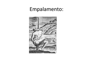 Empalamento:

 