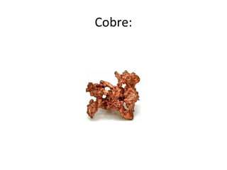 Cobre:

 