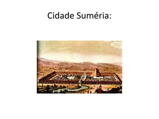 Cidade Suméria:

 