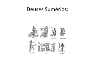 Deuses Sumérios:

 