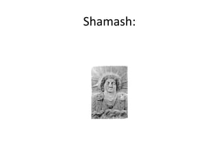 Shamash:

 