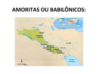 AMORITAS OU BABILÔNICOS:

 