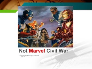 Not  Marvel  Civil War Copyright Marvel Comics 