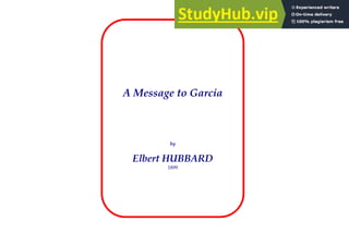 A Message to Garcia
by
Elbert HUBBARD
1899
 