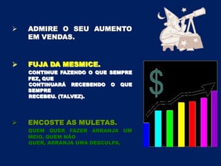 Você mal acordou e já está achando que não vai       vender nada.   Estoque de pessimismo que não acaba nunca.