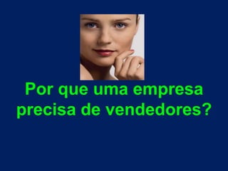 Porqueumaempresaprecisa de vendedores?