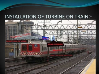 INSTALLATION OF TURBINE ON TRAIN:-
 