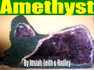 Amethyst By Josiah, Leith & Hadley 