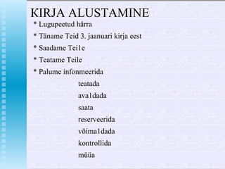 КIRJA ALUSTAМINE   * Lugupeetud  h ärr а * Tänam е  Teid 3. jaanuari kirja eest * Saadame Tei1e * Teatame  Те il е * Palume infon m eerida teatada ava1dada saata reserveerida võima1dada kontrollida müüa 