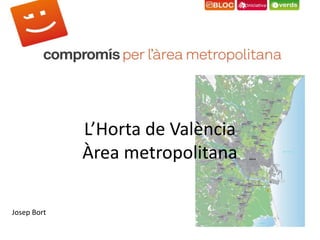L’Horta de València
Àrea metropolitana
Josep Bort
 