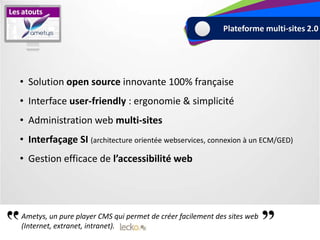 • Solution open source innovante 100% française
• Interface user-friendly : ergonomie & simplicité
• Administration web mu...