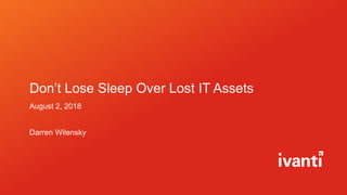 Don’t Lose Sleep Over Lost IT Assets
August 2, 2018
Darren Wilensky
 