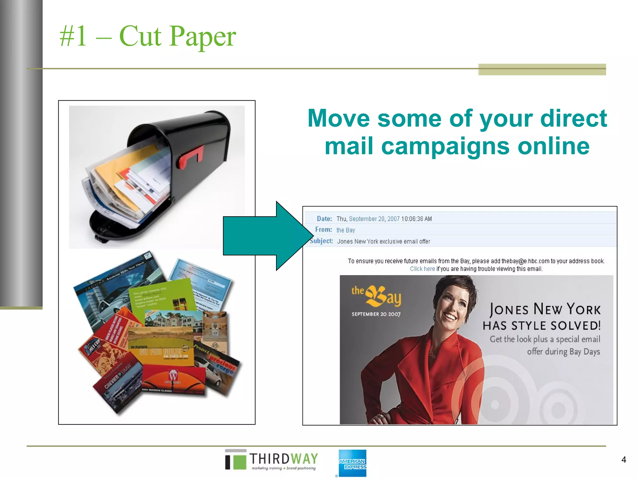 #1 – Cut Paper Move some of your direct mail campaigns online 