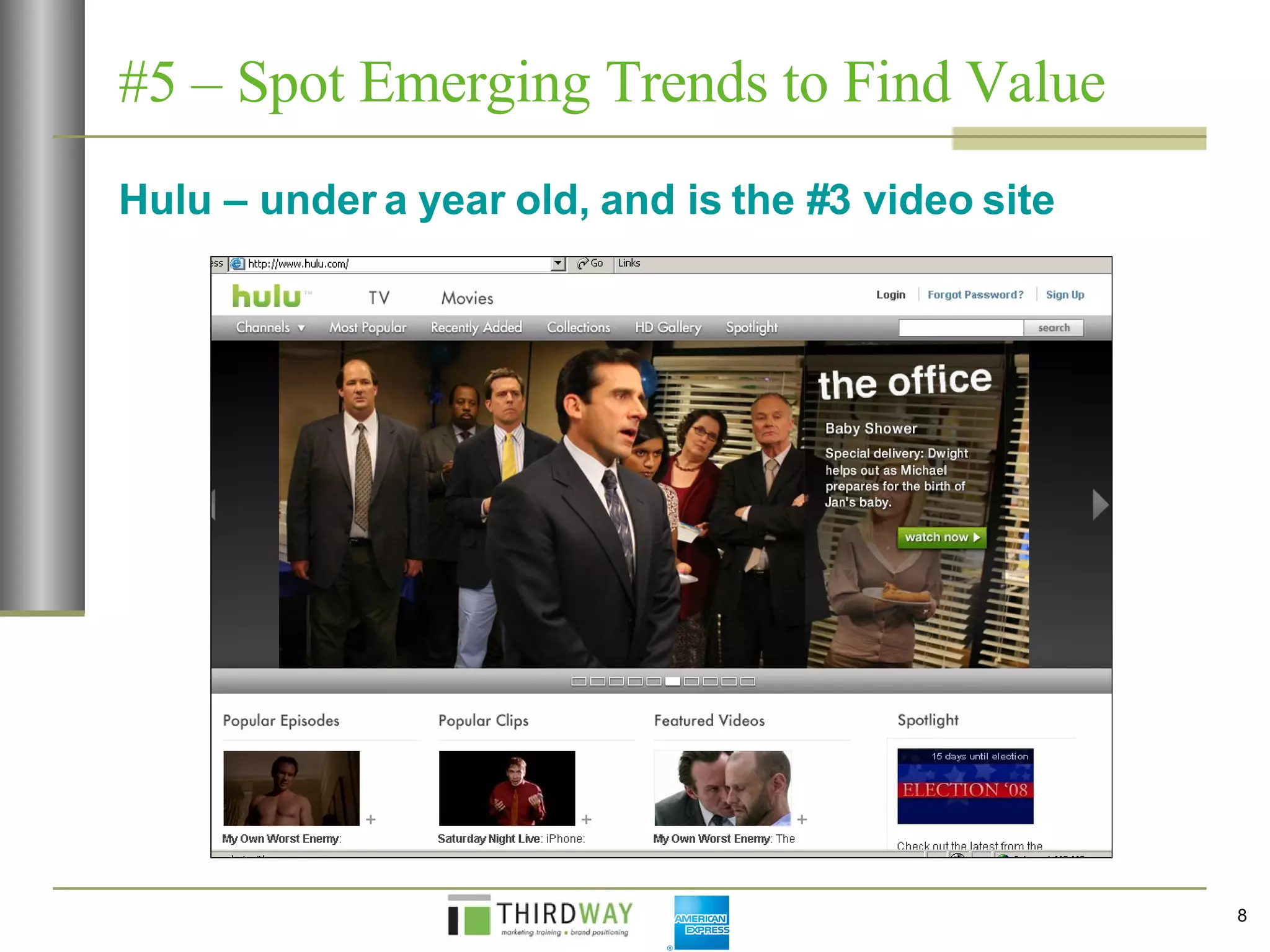 #5 – Spot Emerging Trends to Find Value Hulu – under a year old, and is the #3 video site 