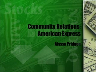 Community Relations: American Express Alyssa Pridgen 