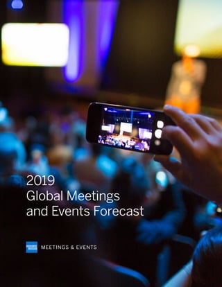 2019
Global Meetings
and Events Forecast
 