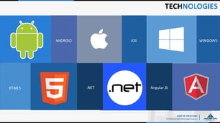 TECHNOLOGIES
AMEYA INFOCOM
E:Infocom@ameyagroup.in
ANDROID iOS
HTML5 .NET
WINDOWS
Angular JS
 