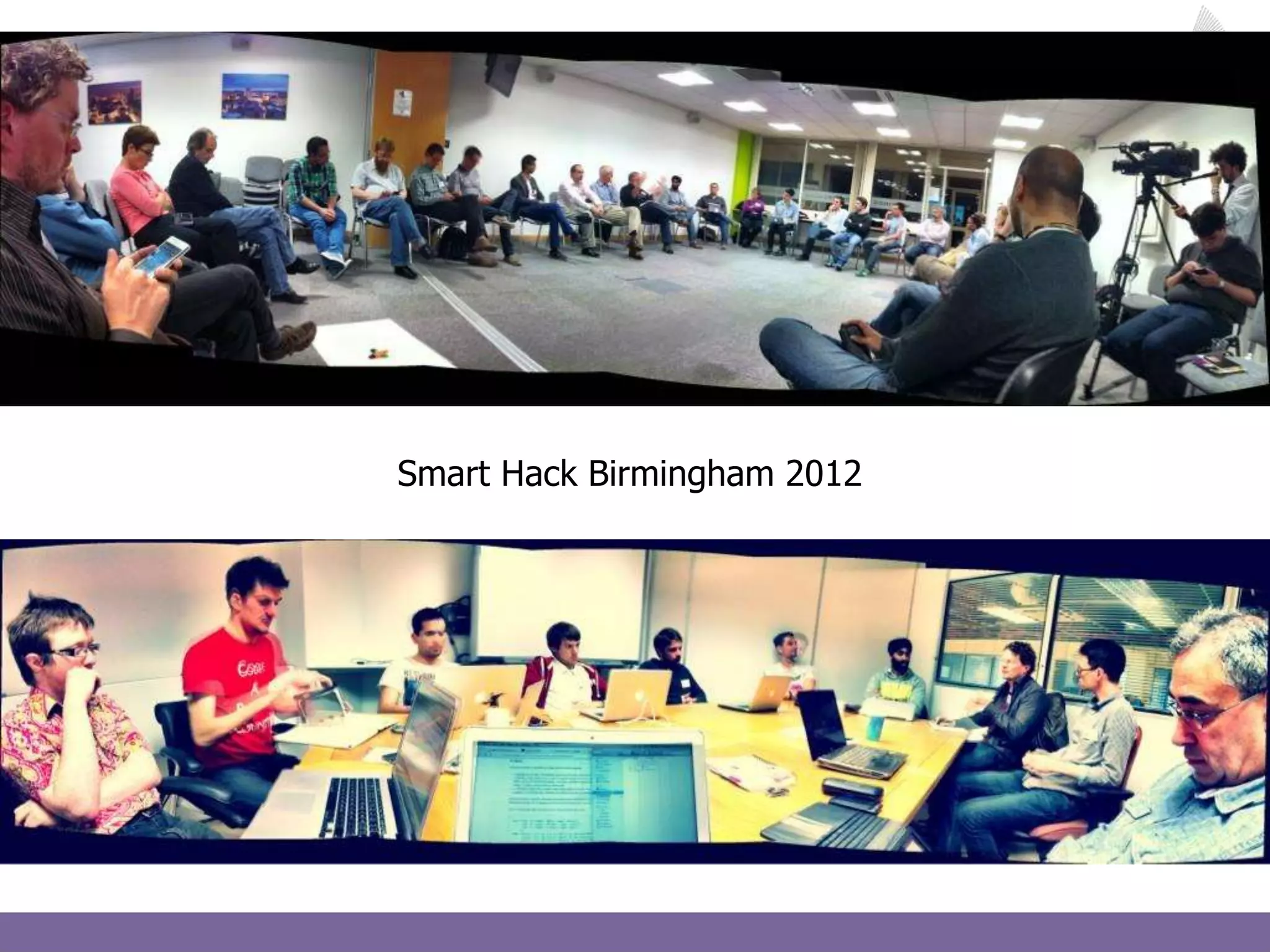 Smart Data & Technology
Smart Hack Birmingham 2012
 