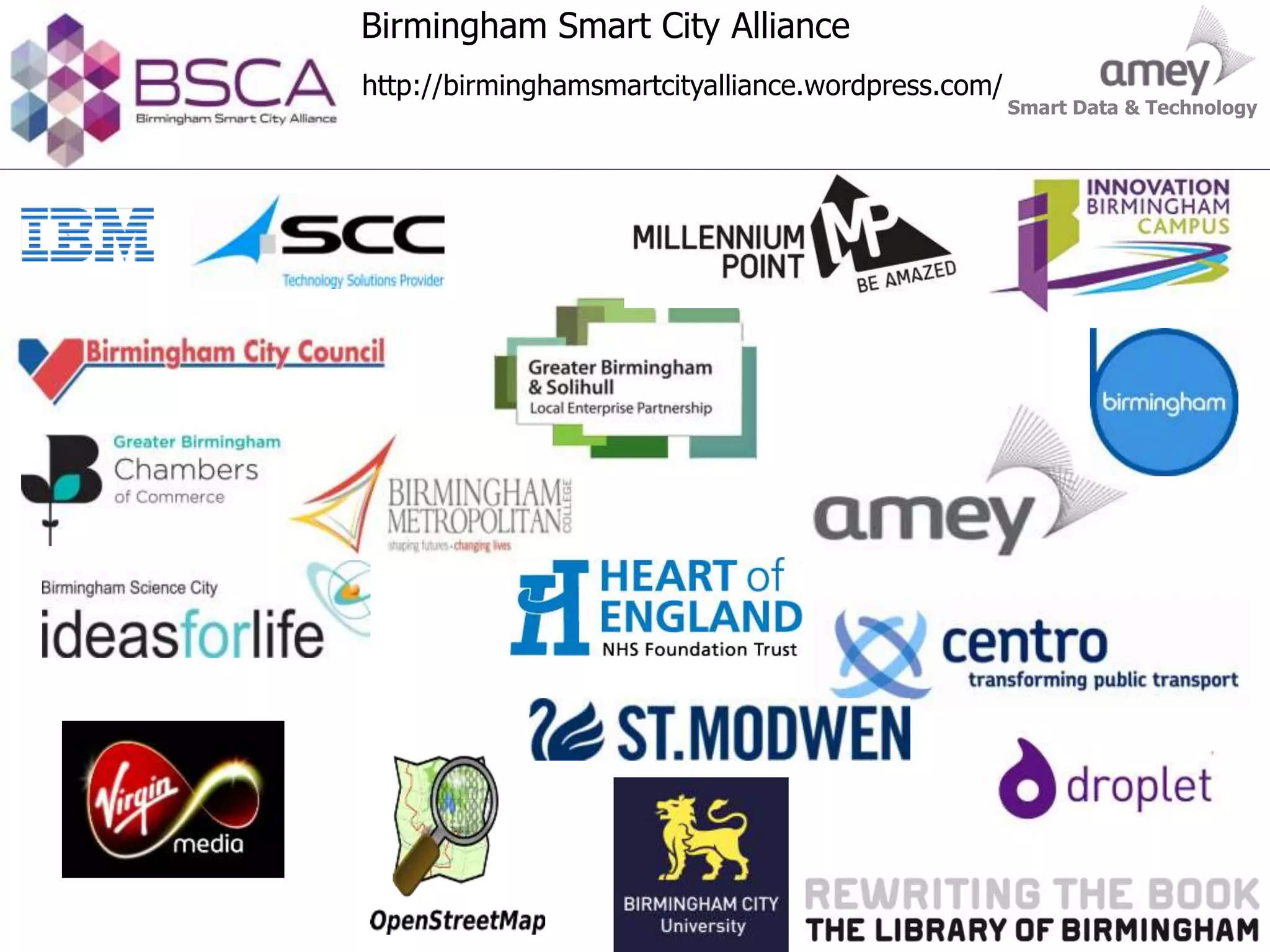 Smart Data & Technology
Birmingham Smart City Alliance
http://birminghamsmartcityalliance.wordpress.com/
 