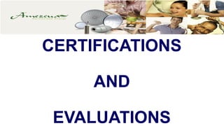 CERTIFICATIONS
AND
EVALUATIONS
 