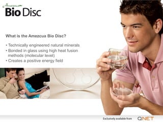 What is the Amezcua Bio Disc?

• Technically engineered natural minerals
• Bonded in glass using high heat fusion
  methods (molecular level)
• Creates a positive energy field
 